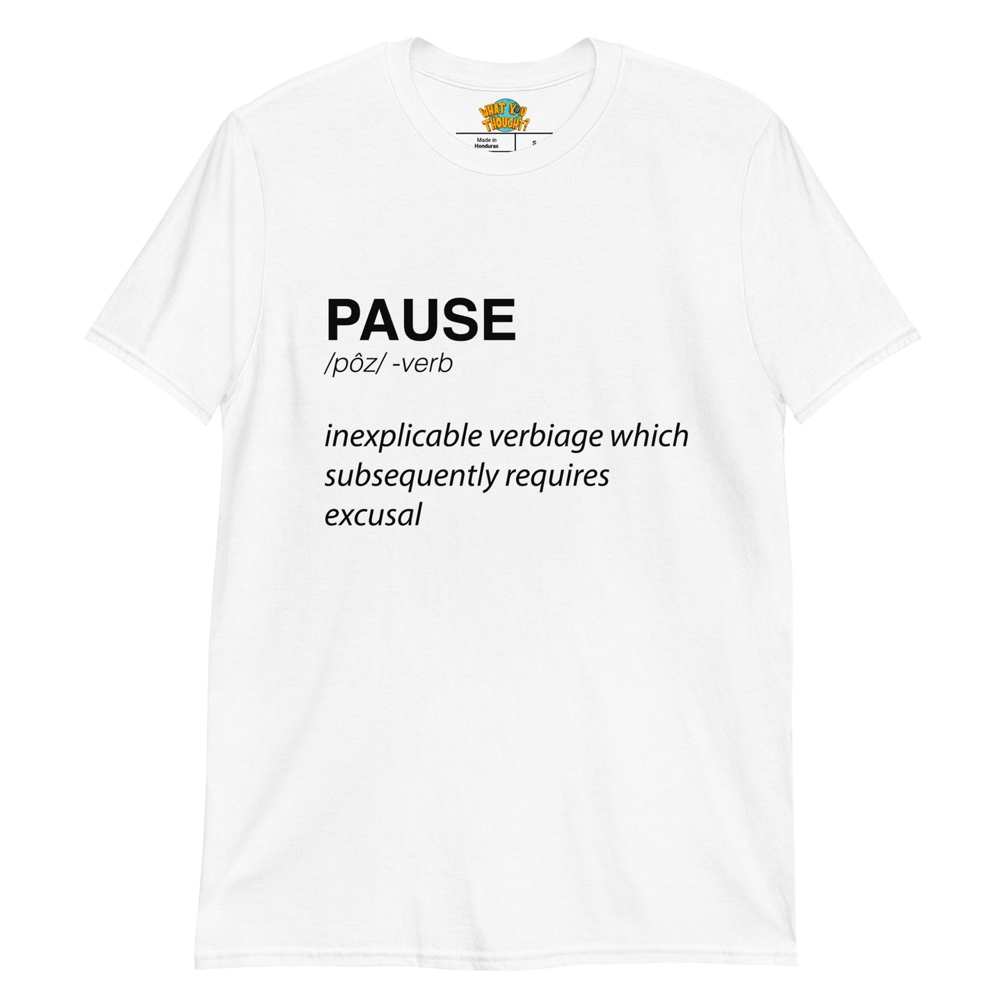 What You Thought ? - Definition Of Pause  T-Shirt